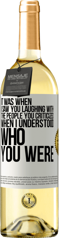 Free Shipping | White Wine WHITE Edition It was when I saw you laughing with the people you criticized, when I understood who you were White Label. Customizable label Young wine Harvest 2023 Verdejo