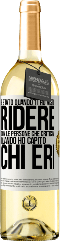 Spedizione Gratuita | Vino bianco Edizione WHITE È stato quando ti ho visto ridere con le persone che criticavi, quando ho capito chi eri Etichetta Bianca. Etichetta personalizzabile Vino giovane Raccogliere 2023 Verdejo