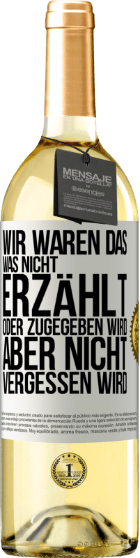 29,95 € | Weißwein WHITE Ausgabe Wir waren das, was nicht erzählt oder zugegeben wird, aber nicht vergessen wird Weißes Etikett. Anpassbares Etikett Junger Wein Ernte 2025 Verdejo