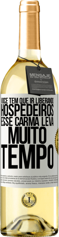 29,95 € | Vinho branco Edição WHITE Você tem que ir liberando hospedeiros, esse carma leva muito tempo Etiqueta Branca. Etiqueta personalizável Vinho jovem Colheita 2024 Verdejo