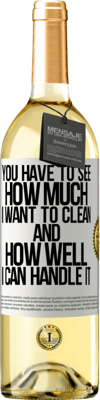 29,95 € Free Shipping | White Wine WHITE Edition You have to see how much I want to clean and how well I can handle it White Label. Customizable label Young wine Harvest 2025 Verdejo
