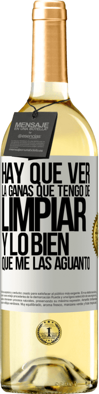 29,95 € Envío gratis | Vino Blanco Edición WHITE Hay que ver la ganas que tengo de limpiar y lo bien que me las aguanto Etiqueta Blanca. Etiqueta personalizable Vino joven Cosecha 2025 Verdejo