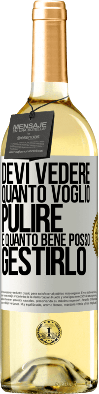 29,95 € Spedizione Gratuita | Vino bianco Edizione WHITE Devi vedere quanto voglio pulire e quanto bene posso gestirlo Etichetta Bianca. Etichetta personalizzabile Vino giovane Raccogliere 2025 Verdejo