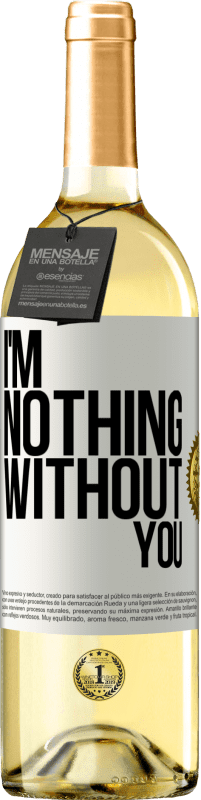 Free Shipping | White Wine WHITE Edition I'm nothing without you White Label. Customizable label Young wine Harvest 2023 Verdejo