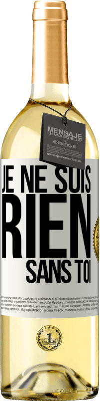 Envoi gratuit | Vin blanc Édition WHITE Je ne suis rien sans toi Étiquette Blanche. Étiquette personnalisable Vin jeune Récolte 2023 Verdejo