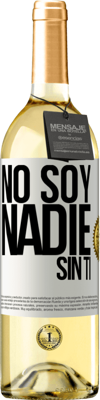 Envío gratis | Vino Blanco Edición WHITE No soy nadie sin ti Etiqueta Blanca. Etiqueta personalizable Vino joven Cosecha 2023 Verdejo