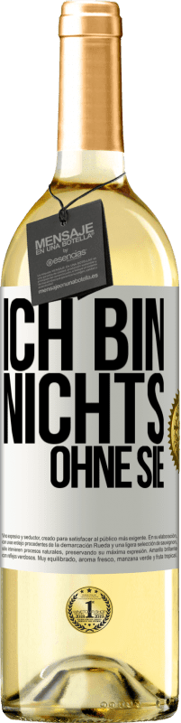 29,95 € Kostenloser Versand | Weißwein WHITE Ausgabe Ich bin nichts ohne Sie Weißes Etikett. Anpassbares Etikett Junger Wein Ernte 2024 Verdejo