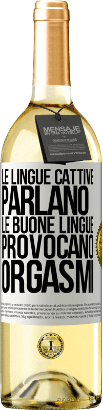 Spedizione Gratuita | Vino bianco Edizione WHITE Le lingue cattive parlano, le buone lingue provocano orgasmi Etichetta Bianca. Etichetta personalizzabile Vino giovane Raccogliere 2023 Verdejo