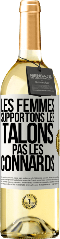 Envoi gratuit | Vin blanc Édition WHITE Les femmes supportons les talons, pas les connards Étiquette Blanche. Étiquette personnalisable Vin jeune Récolte 2023 Verdejo