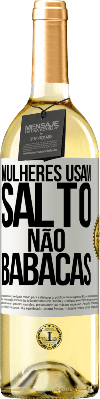 Envio grátis | Vinho branco Edição WHITE Mulheres usam salto, não babacas Etiqueta Branca. Etiqueta personalizável Vinho jovem Colheita 2023 Verdejo