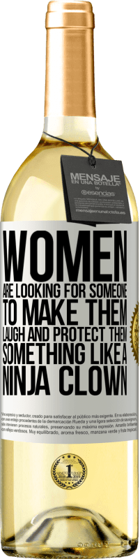 29,95 € Free Shipping | White Wine WHITE Edition Women are looking for someone to make them laugh and protect them, something like a ninja clown White Label. Customizable label Young wine Harvest 2023 Verdejo
