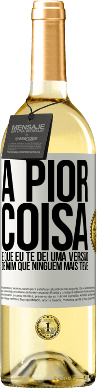 «A pior coisa é que eu te dei uma versão de mim que ninguém mais teve» Edição WHITE