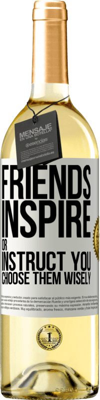 29,95 € Free Shipping | White Wine WHITE Edition Friends inspire or instruct you. Choose them wisely White Label. Customizable label Young wine Harvest 2023 Verdejo