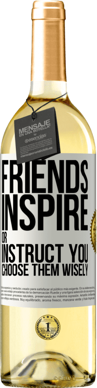 29,95 € Free Shipping | White Wine WHITE Edition Friends inspire or instruct you. Choose them wisely White Label. Customizable label Young wine Harvest 2025 Verdejo