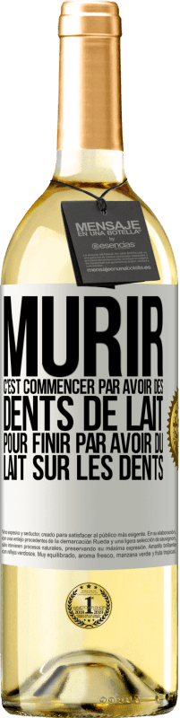 29,95 € | Vin blanc Édition WHITE Mûrir c'est commencer par avoir des dents de lait pour finir par avoir du lait sur les dents Étiquette Blanche. Étiquette personnalisable Vin jeune Récolte 2024 Verdejo