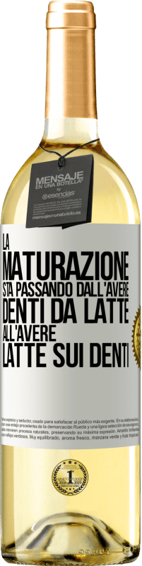 «La maturazione sta passando dall'avere denti da latte all'avere latte sui denti» Edizione WHITE