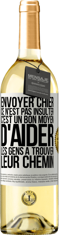 29,95 € Envoi gratuit | Vin blanc Édition WHITE Envoyer chier, ce n'est pas insulter. C'est un bon moyen d'aider les gens à trouver leur chemin Étiquette Blanche. Étiquette personnalisable Vin jeune Récolte 2025 Verdejo