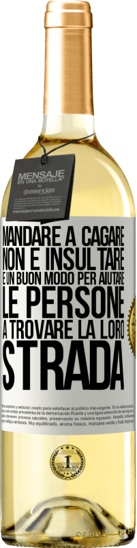 29,95 € Spedizione Gratuita | Vino bianco Edizione WHITE Mandare a cagare non è insultare. È un buon modo per aiutare le persone a trovare la loro strada Etichetta Bianca. Etichetta personalizzabile Vino giovane Raccogliere 2023 Verdejo