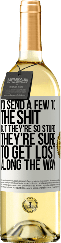 «I'd send a few to the shit, but they're so stupid they're sure to get lost along the way» WHITE Edition