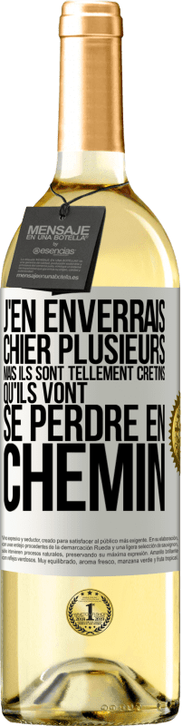 29,95 € Envoi gratuit | Vin blanc Édition WHITE J'en enverrais chier plusieurs, mais ils sont tellement crétins qu'ils vont se perdre en chemin Étiquette Blanche. Étiquette personnalisable Vin jeune Récolte 2025 Verdejo