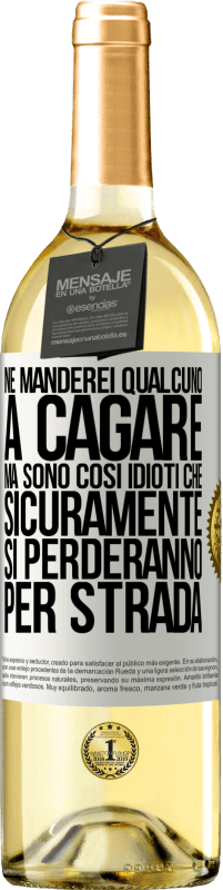29,95 € Spedizione Gratuita | Vino bianco Edizione WHITE Ne manderei qualcuno a cagare, ma sono così idioti che sicuramente si perderanno per strada Etichetta Bianca. Etichetta personalizzabile Vino giovane Raccogliere 2025 Verdejo