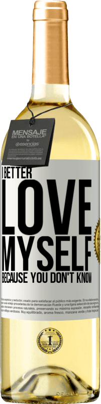 29,95 € | White Wine WHITE Edition I better love myself, because you don't know White Label. Customizable label Young wine Harvest 2024 Verdejo