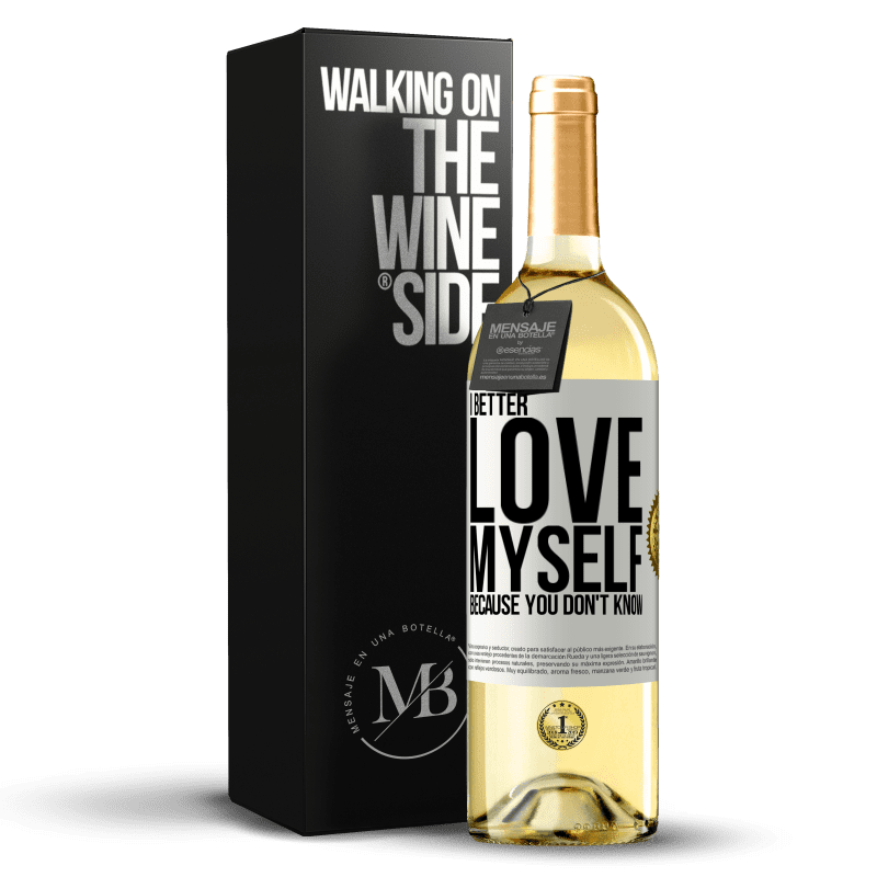 29,95 € Free Shipping | White Wine WHITE Edition I better love myself, because you don't know White Label. Customizable label Young wine Harvest 2023 Verdejo