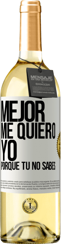 Envío gratis | Vino Blanco Edición WHITE Mejor me quiero yo, porque tú no sabes Etiqueta Blanca. Etiqueta personalizable Vino joven Cosecha 2023 Verdejo