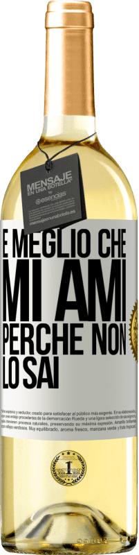 Spedizione Gratuita | Vino bianco Edizione WHITE È meglio che mi ami, perché non lo sai Etichetta Bianca. Etichetta personalizzabile Vino giovane Raccogliere 2023 Verdejo