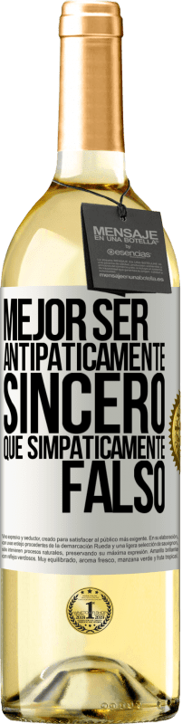 «Mejor ser antipáticamente sincero que simpáticamente falso» Edición WHITE