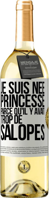 Envoi gratuit | Vin blanc Édition WHITE Je suis née princesse parce qu'il y avait trop de salopes Étiquette Blanche. Étiquette personnalisable Vin jeune Récolte 2023 Verdejo