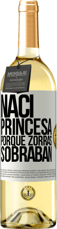 Envío gratis | Vino Blanco Edición WHITE Nací princesa porque zorras sobraban Etiqueta Blanca. Etiqueta personalizable Vino joven Cosecha 2023 Verdejo