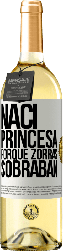 «Nací princesa porque zorras sobraban» Edición WHITE