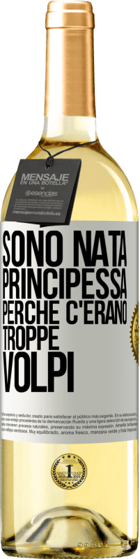 Spedizione Gratuita | Vino bianco Edizione WHITE Sono nata principessa perché c'erano troppe volpi Etichetta Bianca. Etichetta personalizzabile Vino giovane Raccogliere 2023 Verdejo