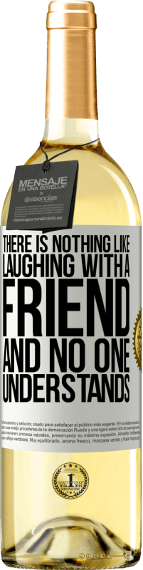 29,95 € | White Wine WHITE Edition There is nothing like laughing with a friend and no one understands White Label. Customizable label Young wine Harvest 2023 Verdejo