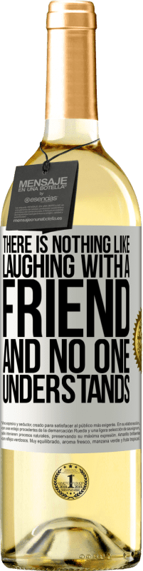 29,95 € Free Shipping | White Wine WHITE Edition There is nothing like laughing with a friend and no one understands White Label. Customizable label Young wine Harvest 2025 Verdejo