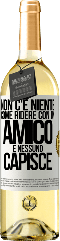 29,95 € Spedizione Gratuita | Vino bianco Edizione WHITE Non c'è niente come ridere con un amico e nessuno capisce Etichetta Bianca. Etichetta personalizzabile Vino giovane Raccogliere 2025 Verdejo