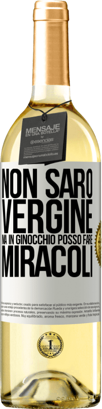 Spedizione Gratuita | Vino bianco Edizione WHITE Non sarò vergine, ma in ginocchio posso fare miracoli Etichetta Bianca. Etichetta personalizzabile Vino giovane Raccogliere 2023 Verdejo