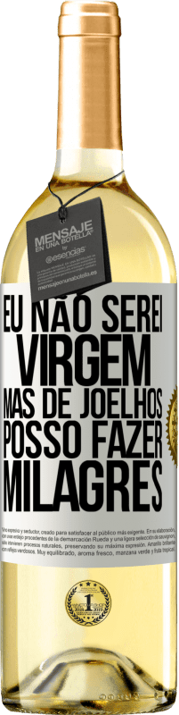 Envio grátis | Vinho branco Edição WHITE Eu não serei virgem, mas de joelhos posso fazer milagres Etiqueta Branca. Etiqueta personalizável Vinho jovem Colheita 2023 Verdejo