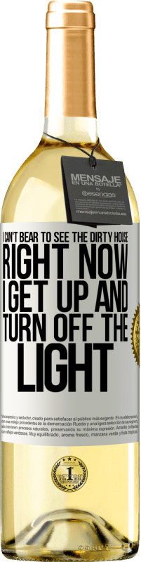 29,95 € Free Shipping | White Wine WHITE Edition I can't bear to see the dirty house. Right now I get up and turn off the light White Label. Customizable label Young wine Harvest 2023 Verdejo