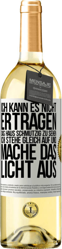 29,95 € Kostenloser Versand | Weißwein WHITE Ausgabe Ich kann es nicht ertragen, das Haus schmutzig zu sehen. Ich stehe gleich auf und mache das Licht aus Weißes Etikett. Anpassbares Etikett Junger Wein Ernte 2023 Verdejo