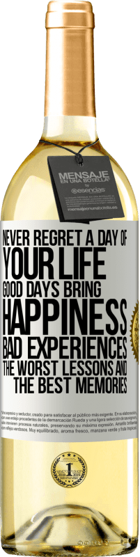 Free Shipping | White Wine WHITE Edition Never regret a day of your life. Good days bring happiness, bad experiences, the worst lessons and the best memories White Label. Customizable label Young wine Harvest 2023 Verdejo