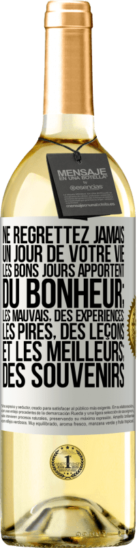 29,95 € | Vin blanc Édition WHITE Ne regrettez jamais un jour de votre vie. Les bons jours apportent du bonheur; les mauvais, des expériences; les pires, des leço Étiquette Blanche. Étiquette personnalisable Vin jeune Récolte 2024 Verdejo