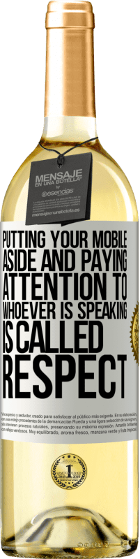 29,95 € Free Shipping | White Wine WHITE Edition Putting your mobile aside and paying attention to whoever is speaking is called RESPECT White Label. Customizable label Young wine Harvest 2025 Verdejo