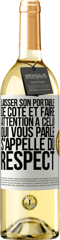 Envoi gratuit | Vin blanc Édition WHITE Laisser son portable de côté et faire attention à celui qui vous parle s'appelle du RESPECT Étiquette Blanche. Étiquette personnalisable Vin jeune Récolte 2023 Verdejo