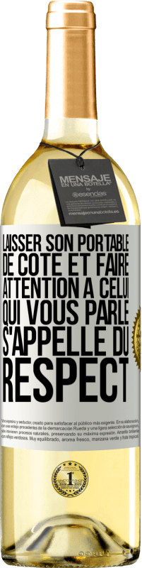 29,95 € Envoi gratuit | Vin blanc Édition WHITE Laisser son portable de côté et faire attention à celui qui vous parle s'appelle du RESPECT Étiquette Blanche. Étiquette personnalisable Vin jeune Récolte 2025 Verdejo