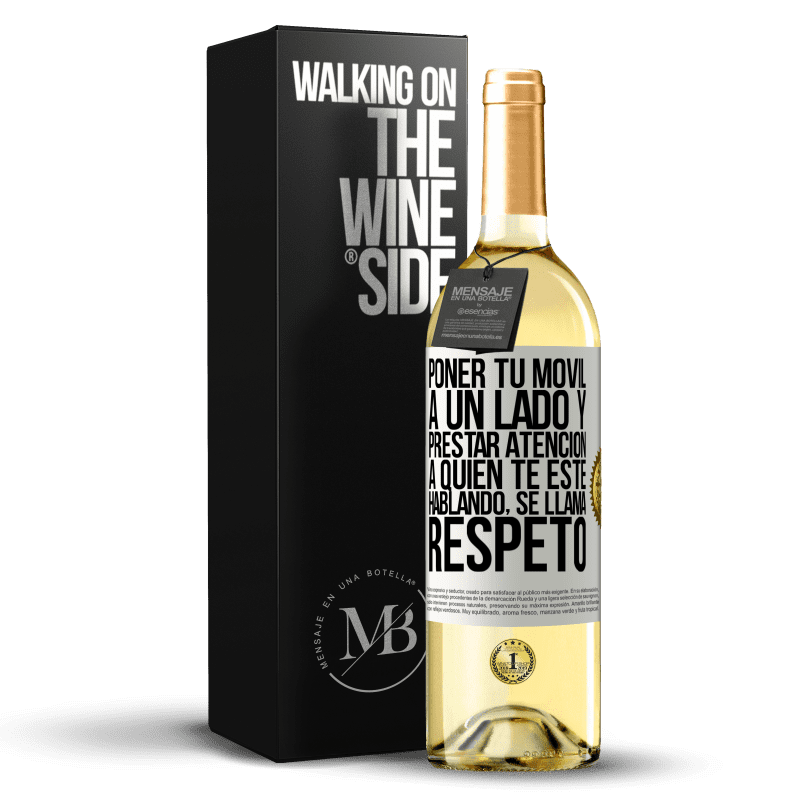 29,95 € Envío gratis | Vino Blanco Edición WHITE Poner tu móvil a un lado y prestar atención a quien te esté hablando se llama RESPETO Etiqueta Blanca. Etiqueta personalizable Vino joven Cosecha 2023 Verdejo