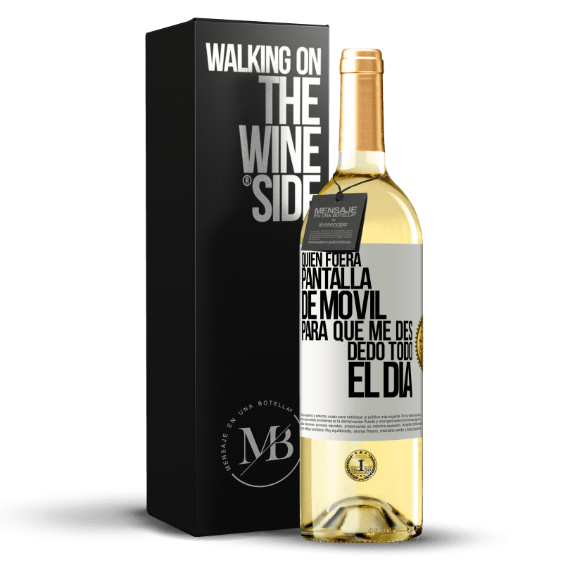 29,95 € Envío gratis | Vino Blanco Edición WHITE Quién fuera pantalla de móvil para que me des dedo todo el día Etiqueta Blanca. Etiqueta personalizable Vino joven Cosecha 2023 Verdejo