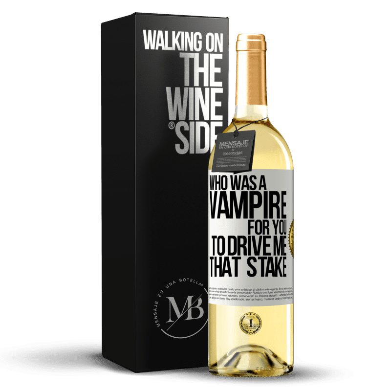 29,95 € Free Shipping | White Wine WHITE Edition Who was a vampire for you to drive me that stake White Label. Customizable label Young wine Harvest 2025 Verdejo