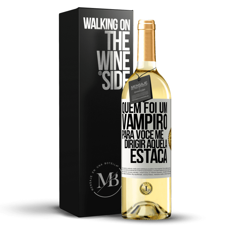 29,95 € Envio grátis | Vinho branco Edição WHITE Quem foi um vampiro para você me dirigir aquela estaca Etiqueta Branca. Etiqueta personalizável Vinho jovem Colheita 2023 Verdejo